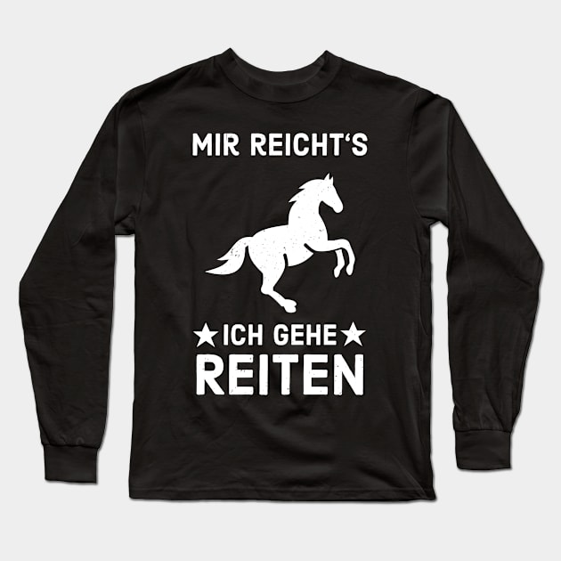 Ich gehe Reiten Dressurreiten Pferd Reitsport Long Sleeve T-Shirt by Foxxy Merch